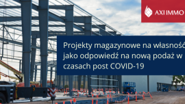 Projekty magazynowe na własność – odpowiedź na nową podaż w czasie post COVID-19